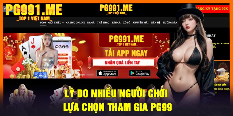 Lý do nhiều người chơi lựa chọn tham gia PG99
