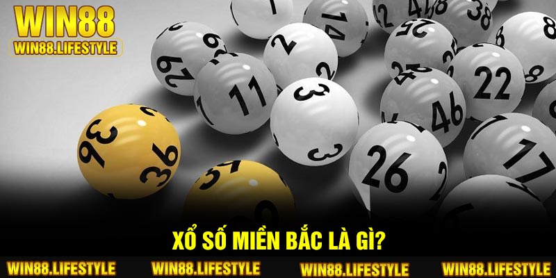 Xổ số miền Bắc là gì?